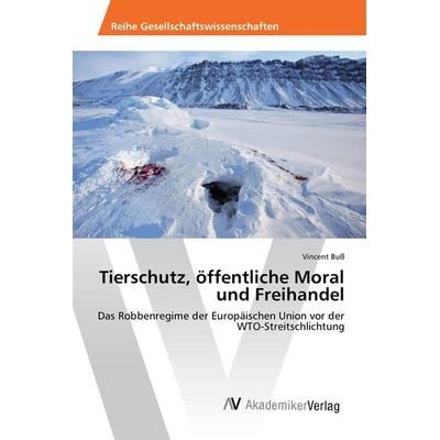 Tierschutz, öffentliche Moral und Freihandel, Taschenbuch von Vincent Buss, AV Akademikerverlag, 978-3-639-87108-1