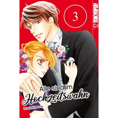 Alle sind im Hochzeitswahn 03, Taschenbuch von Izumi Miyazono, Tokyopop GmbH