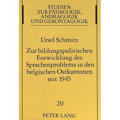 Zur bildungspolitischen Entwicklung des Sprachenproblems in den belgischen Ostkantonen seit 1945, Taschenbuch von Ursel Schmitz, Peter Lang GmbH,