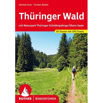 ROTHER Wanderführer Thüringer Wald, Taschenbuch von Daniela Knor,Torsten Bieder, Rother Bergverlag, 978-3-7633-4605-9
