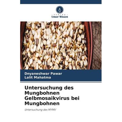 Untersuchung des Mungbohnen Gelbmosaikvirus bei Mungbohnen, Taschenbuch von Dnyaneshwar Pawar,Lalit Mahatma, Verlag Unser Wissen