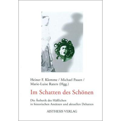 Im Schatten des Schönen, Paperback von Heiner F. Klemme,Michael Pauen,Marie-Louise Raters, Aisthesis, 978-3-89528-560-8