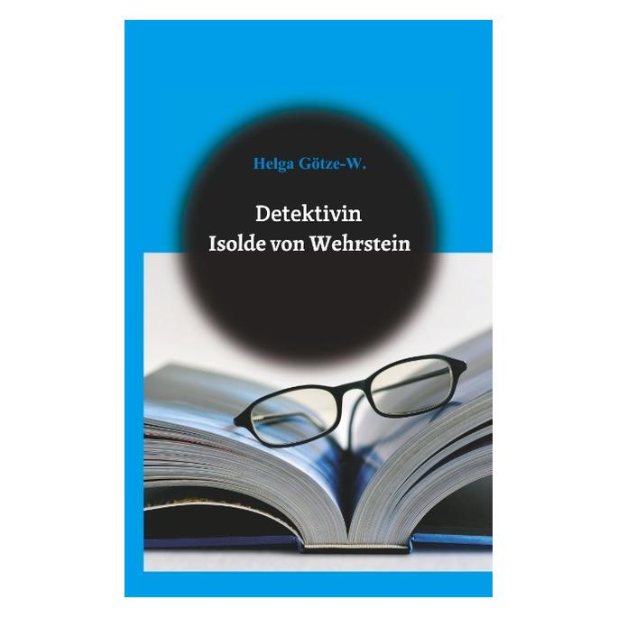 Bod Götze:Detektivin Isolde von Wehrstein (Deutsch, Hardcover, Helga Götze) (67868085)