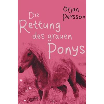 Die Rettung des grauen Ponys, Taschenbuch von Örjan Persson, BoD - Books on Demand, 978-87-26-22510-5