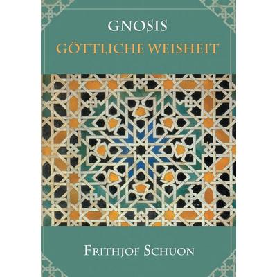 Gnosis - Göttliche Weisheit, Taschenbuch von Frithjof Schuon, Tredition, 978-3-7323-3471-1