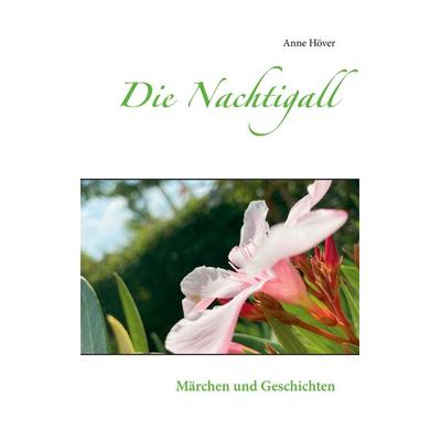 Die Nachtigall, Taschenbuch von Anne Höver, BoD – Books on Demand, 978-3-7504-9943-0