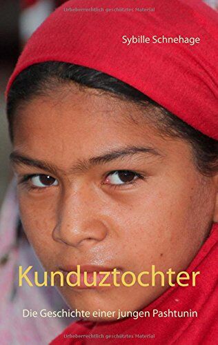 Sybille Schnehage - Kunduztochter: Die Geschichte einer jungen Pashtunin - Preis vom 11.10.2026 15:43:13 h