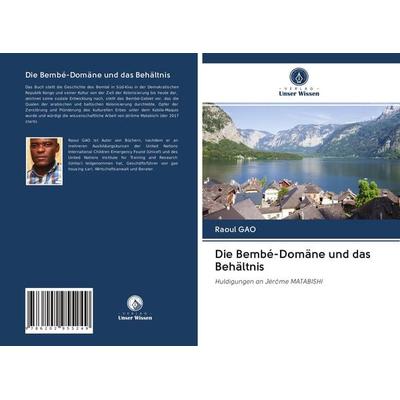Die Bembé-Domäne und das Behältnis, Taschenbuch von Raoul GAO, Verlag Unser Wissen, 978-620-2-95524-9