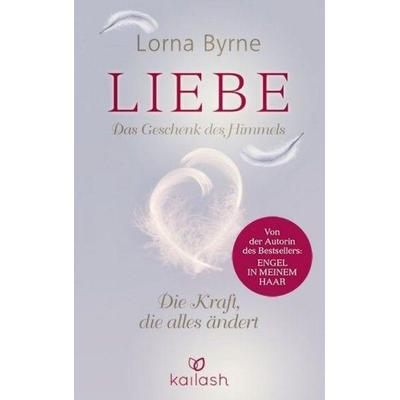 Liebe – Das Geschenk des Himmels, Gebundene Ausgabe von Lorna Byrne, Kailash