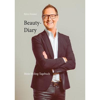 Beauty-Diary, Taschenbuch von Björn Donner, BoD – Books on Demand, 978-3-7519-9551-1