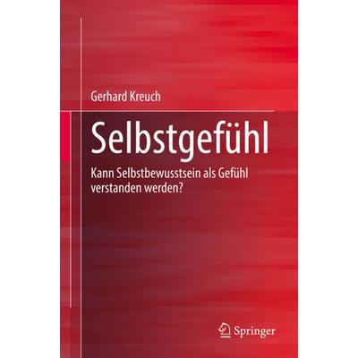 Selbstgefühl, Gebundene Ausgabe von Gerhard Kreuch, Springer, 978-3-031-25096-5