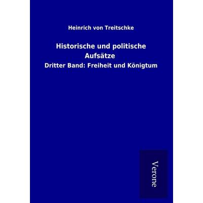 Historische und politische Aufsätze, Taschenbuch von Heinrich Treitschke, BoD - Books on Demand