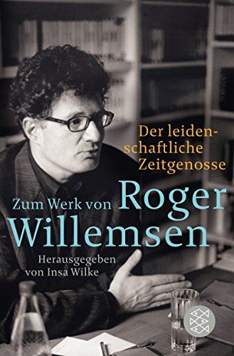 Insa Wilke - Der leidenschaftliche Zeitgenosse: Zum Werk von Roger Willemsen - Preis vom 11.10.2026 15:43:13 h