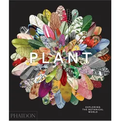 Plant: Exploring the Botanical World, Fachbücher von Phaidon Editors