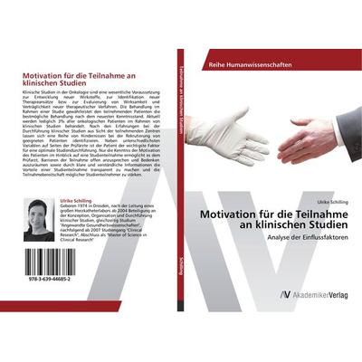 Motivation für die Teilnahme an klinischen Studien, Taschenbuch von Ulrike Schilling, AV Akademikerverlag, 978-3-639-44685-2