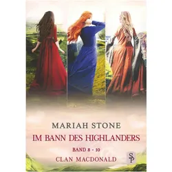 Im Bann des Highlanders - Sammelband 3: Band 8-10 (Clan MacDonald), Belletristik von Mariah Stone