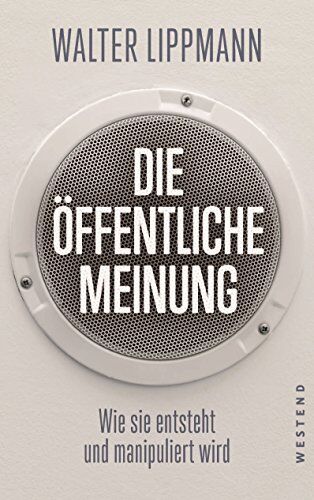 Walter Lippmann - Die öffentliche Meinung: Wie sie entsteht und manipuliert wird - Preis vom 12.10.2026 11:37:12 h