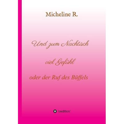 Und zum Nachtisch viel Gefühl, Gebundene Ausgabe von Micheline R., Buchtalent, 978-3-7323-1153-8