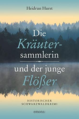 Heidrun Hurst - Die Kräutersammlerin und der junge Flößer: Historischer Schwarzwaldkrimi - Preis vom 14.10.2026 23:07:16 h