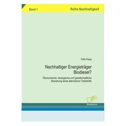Nachhaltiger Energieträger Biodiesel?, Fachbücher von Felix Kaup