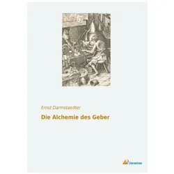 Die Alchemie des Geber, Fachbücher von Ernst Darmstaedter