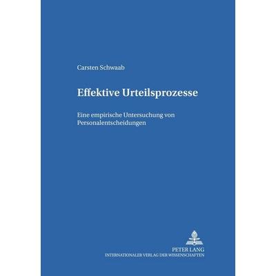 Effektive Urteilsprozesse, Taschenbuch von Carsten Schwaab, Peter Lang GmbH, Internationaler Verlag der Wissenschaften, 978-3-631-39040-5