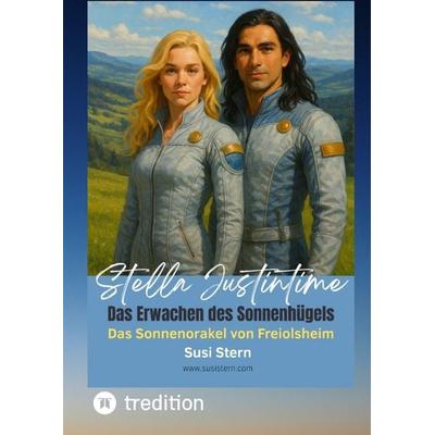 Stella Justintime - Das Geheimnis des Sonnenhügels, Gebundene Ausgabe von Susanne Stern, Tredition, 978-3-384-75543-8