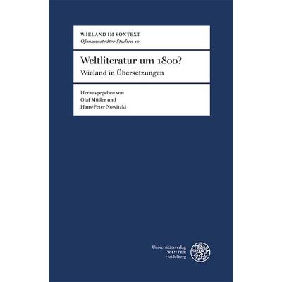 Weltliteratur um 1800?, Gebundene Ausgabe von , Universitätsverlag Winter GmbH Heidelberg, 978-3-8253-9624-4