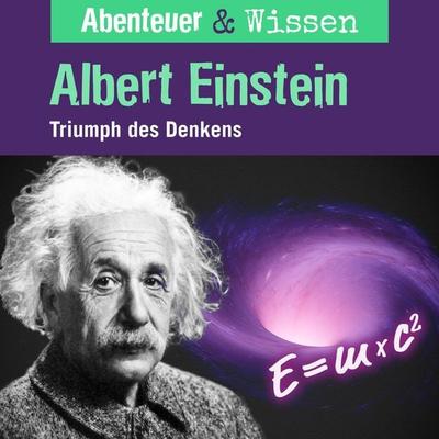 Abenteuer & Wissen, Albert Einstein - Triumph des Denkens - Berit Hempel, Audio, 9783961023042