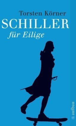 Torsten Körner - Schiller für Eilige - Preis vom 09.10.2026 07:28:09 h