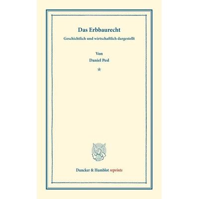 Das Erbbaurecht., Taschenbuch von Daniel Pesl, Duncker & Humblot, 978-3-428-16745-6