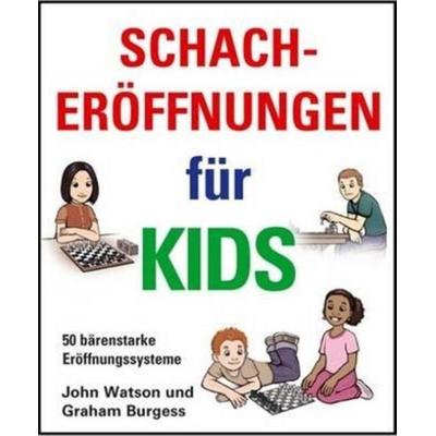 Schacheroffnungen Fur Kids, Gebundene Ausgabe von Graham Burgess,John Watson, Gambit Publications, 978-1-906454-33-3