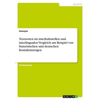 Textsorten im interkulturellen und interlingualen Vergleich am Beispiel von französischen und deutschen Kontaktanzeigen, Taschenbuch von Anonymous,