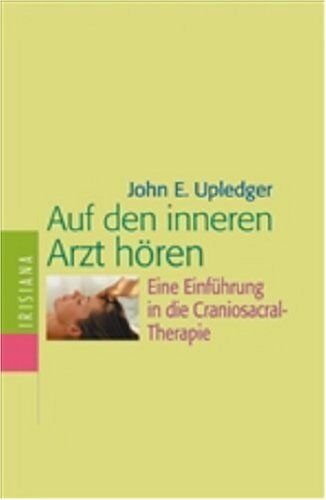 Upledger, John E. - Auf den inneren Arzt hören. Eine Einführung in die Craniosacral-Therapie - Preis vom 02.10.2026 23:42:20 h