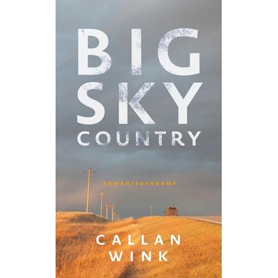 Big Sky Country, Gebundene Ausgabe von Callan Wink, Suhrkamp