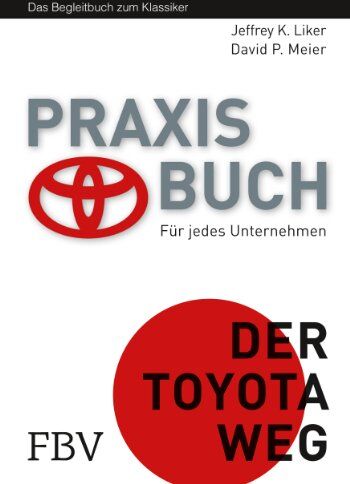 Liker, Jeffrey K. - Der Toyota Weg Praxisbuch - Preis vom 14.10.2026 23:07:16 h