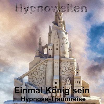 Einmal König sein - Hypnowelten, Audio, 4067248055724