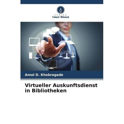 Virtueller Auskunftsdienst in Bibliotheken, Taschenbuch von Amol D. Khobragade,Shalini R. Lihitkar, Verlag Unser Wissen, 978-620-5-25023-5