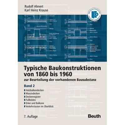 Typische Baukonstruktionen von 1860 bis 1960, Gebundene Ausgabe von Susanne Schneidewind,Gerd Ahnert,Wolfgang Krause, DIN Media, 978-3-410-21134-1