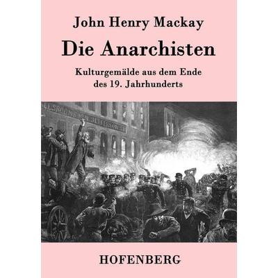 Die Anarchisten, Taschenbuch von John Henry Mackay, Hofenberg, 978-3-8430-7920-4