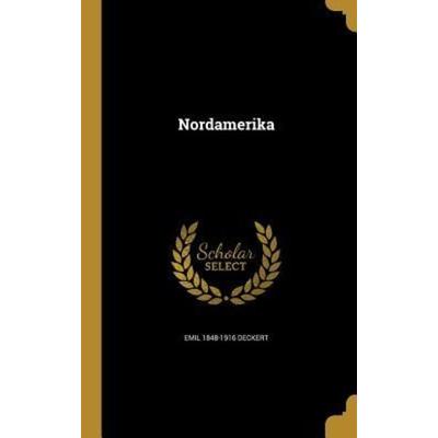 Nordamerika, Gebundene Ausgabe von Emil Deckert, Creative Media Partners, LLC, 978-1-371-86390-6