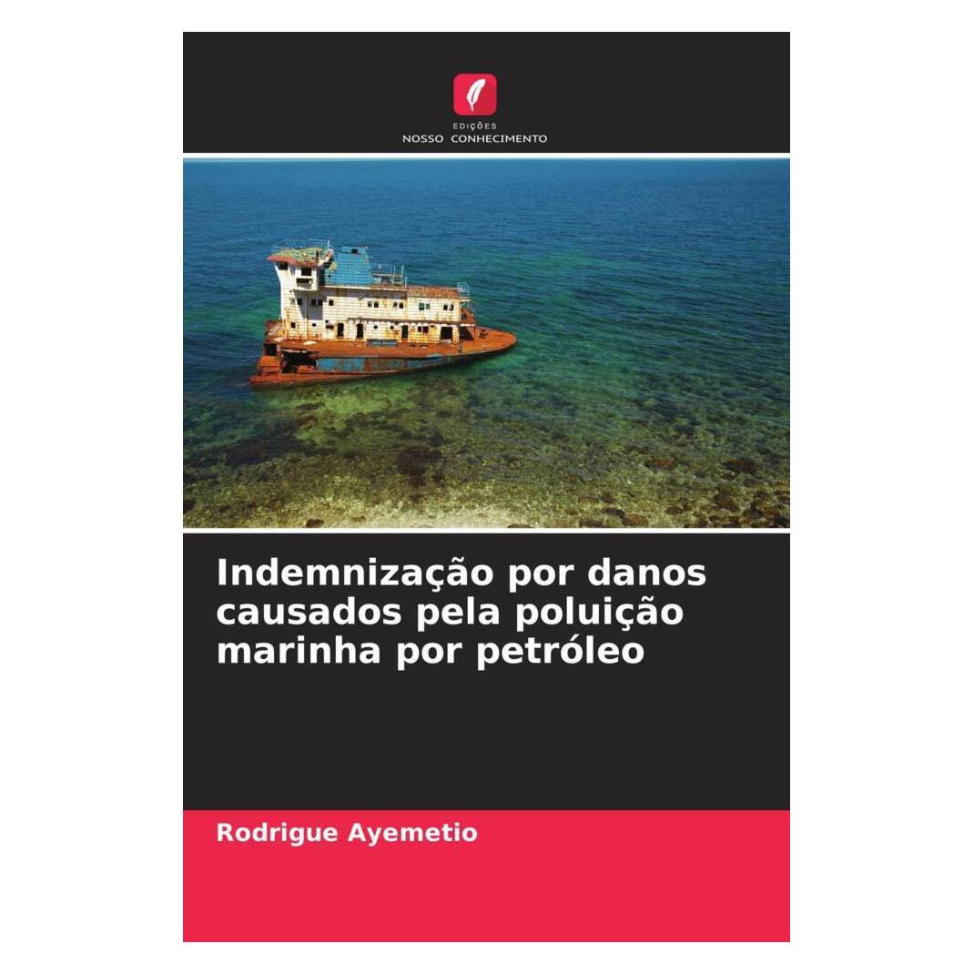 Edicoes Nosso Conhecimento Indemnização por danos causados pela poluição marinha por petróleo (Softcover, A) (56219472)