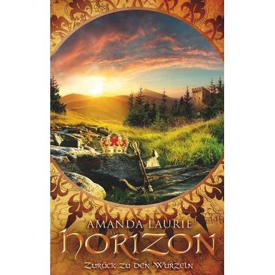 Horizon 3: Zurück zu den Wurzeln, Taschenbuch von Amanda Laurie, BoD – Books on Demand, 978-3-7460-9119-8