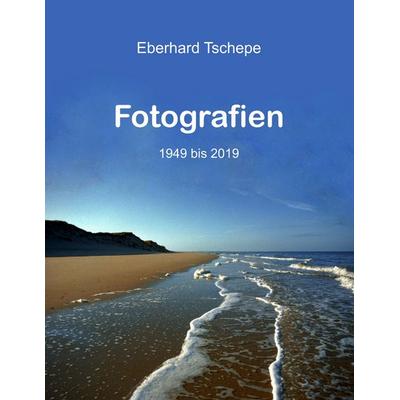 Fotografien, Taschenbuch von Eberhard Tschepe, BoD – Books on Demand, 978-3-7494-3977-5