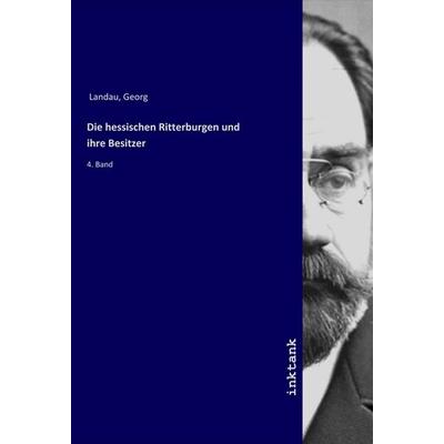Die hessischen Ritterburgen und ihre Besitzer, Taschenbuch von Georg Landau, LAP LAMBERT Academic Publishing, 978-3-7503-1062-9