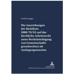 Die Auswirkungen der Richtlinie 2000/78/EG auf das kirchliche Arbeitsrecht unter Berücksichtigung vo, Fachbücher von Heidi Reichegger