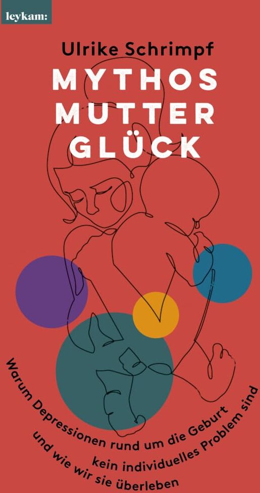 Ulrike Schrimpf - Mythos Mutterglück: Warum Depressionen rund um die Geburt kein individuelles Problem sind und wie wir sie überleben - Preis vom 18.10.2026 15:28:09 h