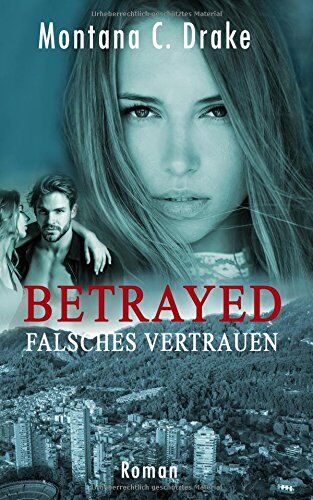 Drake, Montana C. - Betrayed - Falsches Vertrauen - Preis vom 11.10.2026 03:10:56 h