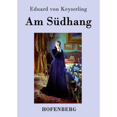 Am Südhang, Taschenbuch von Eduard Keyserling, Hofenberg, 978-3-8430-7319-6