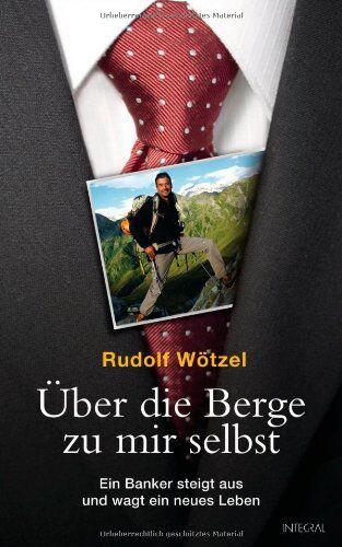 Rudolf Wötzel - Über die Berge zu mir selbst: Ein Banker steigt aus und wagt ein neues Leben - Preis vom 30.09.2026 09:01:18 h
